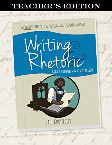 Writing & Rhetoric Book 7: Encomium & Vituperation, Teacher's Edition [Paperback