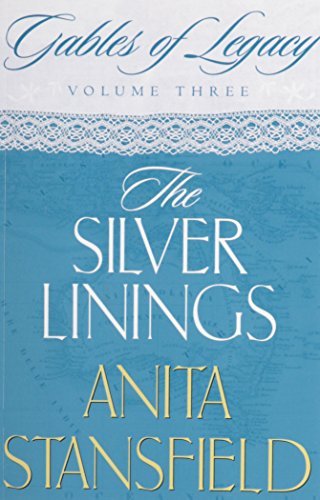 The Silver Linings: A Novel (Gables of Legacy, Volume 3) Stansfield, Anita
