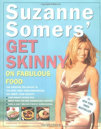 Suzanne Somers' Get Skinny on Fabulous Food Suzanne Somers; Leslie Hamel and Dia