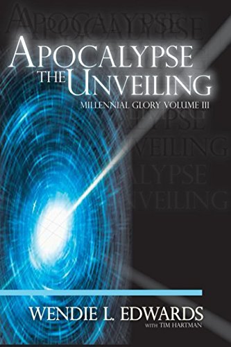 Apocalypse the Unveiling (Millennial Glory) [Paperback] Edwards, Wendie L.; Edwa