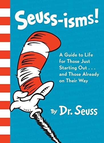 Seuss-isms! A Guide to Life for Those Just Starting Out...and Those Already on T