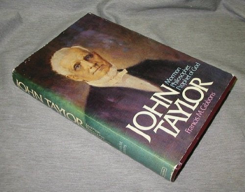 John Taylor: Mormon Philosopher, Prophet of God [Hardcover] Gibbons, Francis M.