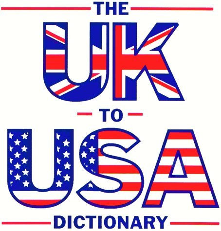 The U.K. to U.S.A. Dictionary Dervaes, Claudine and Hunter, John