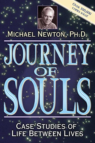 Journey of Souls: Case Studies of Life Between Lives (Michael Newton's Journey o