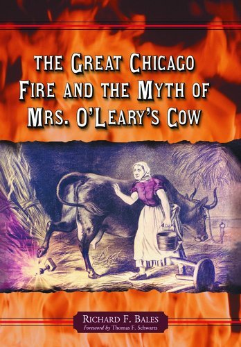 The Great Chicago Fire And the Myth of Mrs. O'Leary's Cow [Paperback] Bales, Ric