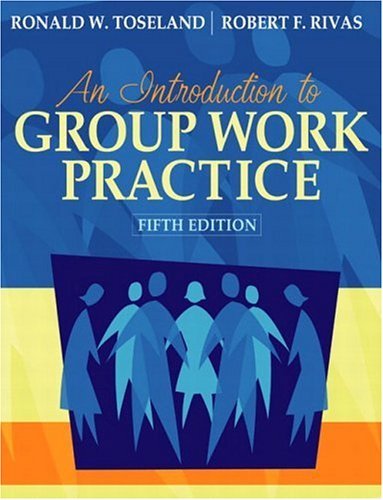 An Introduction to Group Work Practice, 5th Edition Toseland, Ronald W. and Riva