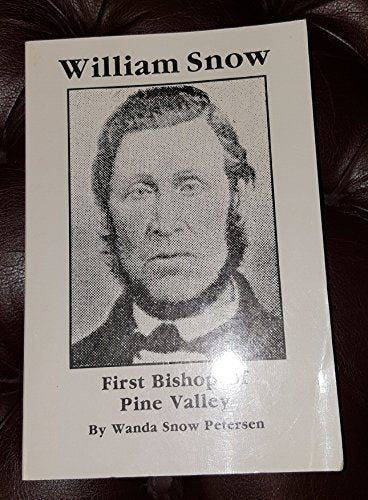 William Snow First Bishop of Pine Valley [Paperback] Wanda Snow Peterson