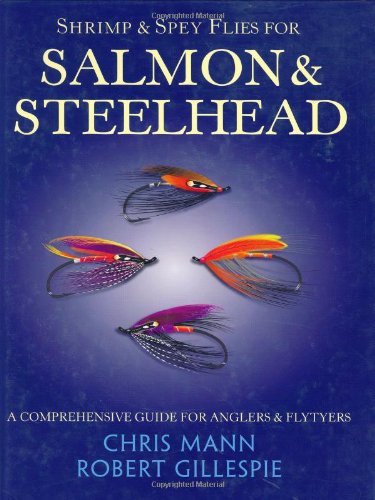 Shrimp & Spey Flies for Salmon & Steelhead Gillespie, Robert and Mann, Chris