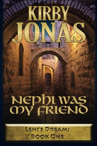 Nephi Was My Friend (Lehi's Dream) [Paperback] Jonas, Kirby Frank