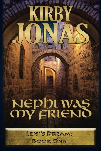Nephi Was My Friend (Lehi's Dream) [Paperback] Jonas, Kirby Frank