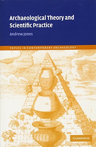 Archaeological Theory and Scientific Practice (Topics in Contemporary Archaeolog