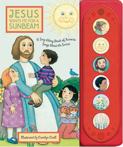 Jesus Wants Me for a Sunbeam: A Sing-Along Book of Songs About the Savior Croll,