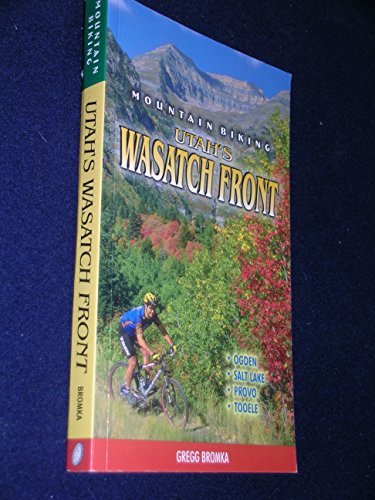 Mountain Biking Utah's Wasatch Front Gregg Bromka