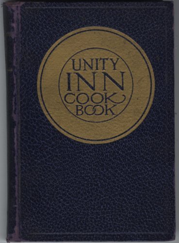 Unity Inn Vegetarian Cook Book: A Collection of Practical Suggestions and Receip