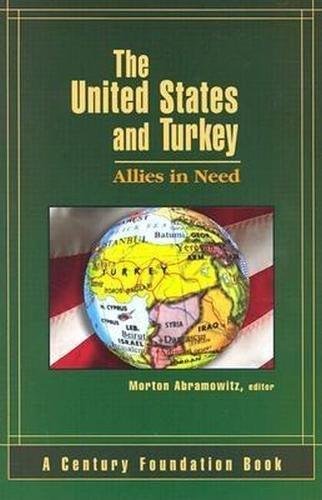 The United States and Turkey: Allies in Need Abramowitz, Morton I.