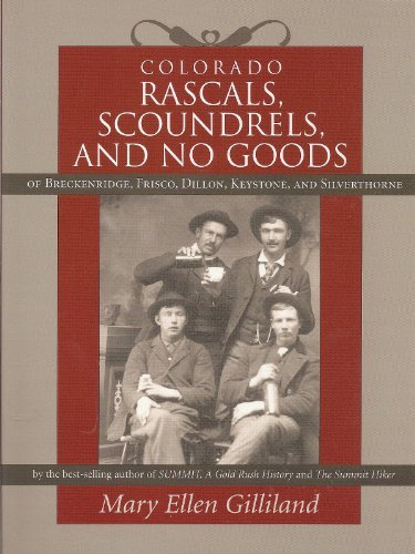 Colorado Rascals, Scoundrels, and No Goods of Breckenridge, Frisco, Dillon, Keys