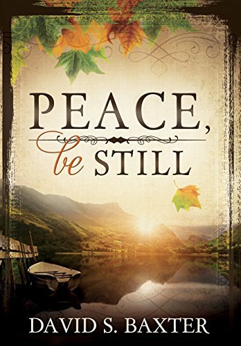 Peace, Be Still [Hardcover] David S. Baxter