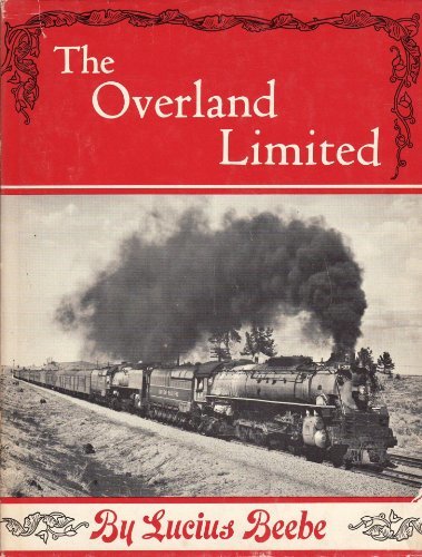 The Overland Limited Lucius Beebe
