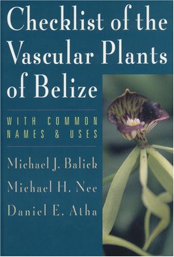 Checklist of the Vascular Plants of Belize: With Common Names and Uses (Memoirs