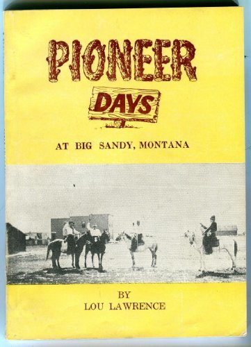 Pioneer Days at Big Sandy, Montana [Paperback] Lou Lawrence