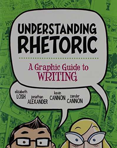 Understanding Rhetoric: A Graphic Guide to Writing Losh, Elizabeth; Alexander, J