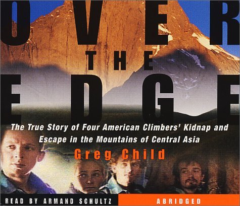 Over the Edge: The True Story of Four American Climbers' Kidnap and Escape in th
