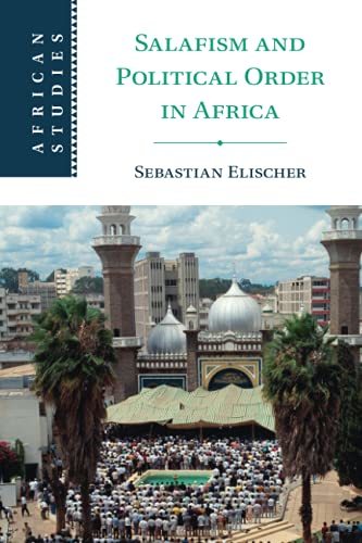 Salafism and Political Order in Africa (African Studies, Series Number 154) [Pap