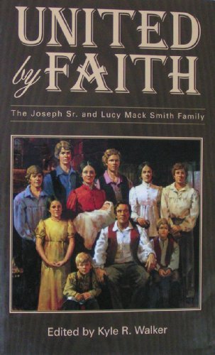 United by Faith: The Joseph Sr. and Lucy Mack Smith Family [Hardcover] Kyle R. W