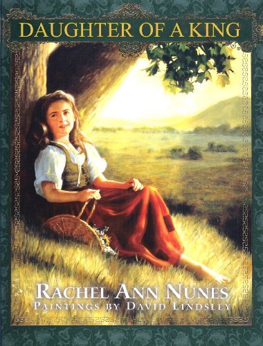 Daughter of a King [Hardcover] Nunes, Rachel Ann; Lindsley, David and Sowards, B