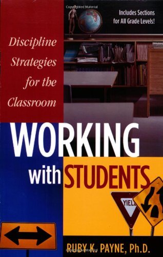 Working with Students: Discipline Strategies for the Classroom; [Paperback] Ruby