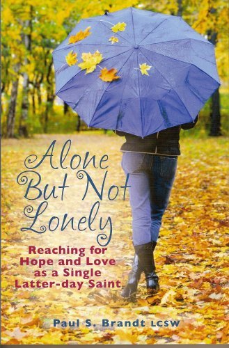 Alone But Not Lonely: Reaching for Hope and Love as a Single Latter-day Saint [P
