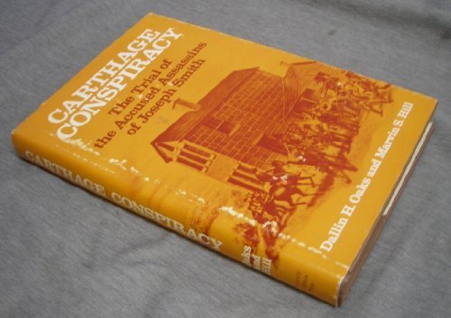 Carthage Conspiracy: The Trial of the Accused Assassins of Joseph Smith Dallin H