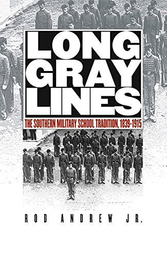 Long Gray Lines: The Southern Military School Tradition, 1839-1915 [Paperback] A