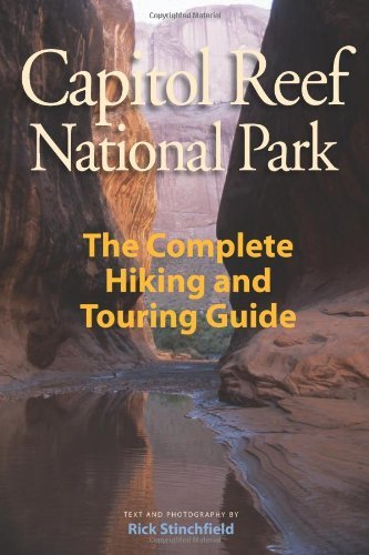 Capitol Reef National Park: The Complete Hiking and Touring Guide [Paperback] Ri