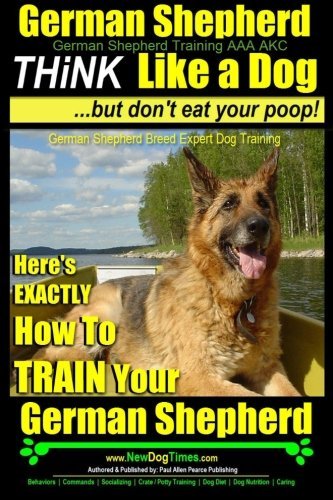 German Shepherd, German Shepherd Training AAA AKC: Think Like a Dog, But Don't E