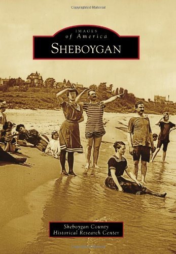 Sheboygan (Images of America) [Paperback] Sheboygan County Historical Research C