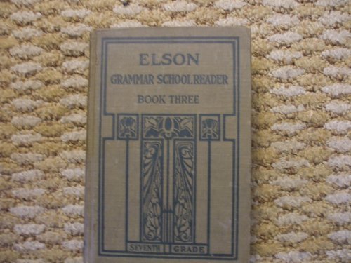 Elson Grammar School Reader, Book Three [Hardcover] William H. Elson and Christi