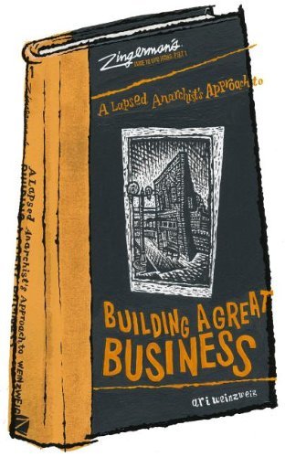 Zingerman's Guide to Good Leading, Part 1: A Lapsed Anarchist's Approach to Buil