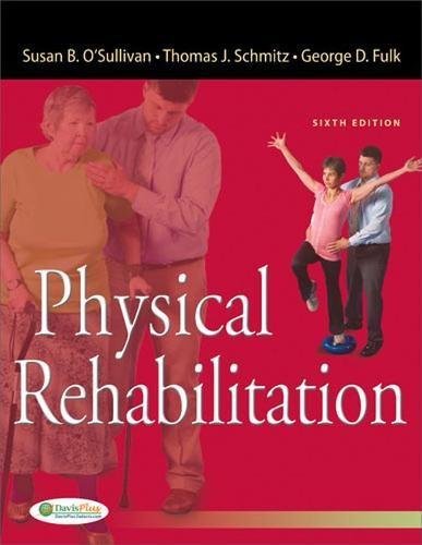 Physical Rehabilitation Susan B. O'Sullivan; Thomas J. Schmitz T and George Fulk