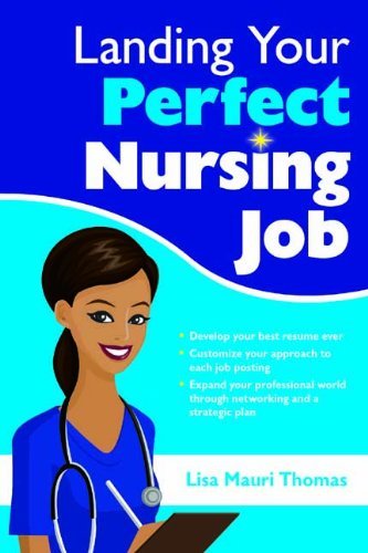 Landing Your Perfect Nursing Job Lisa Mauri Thomas