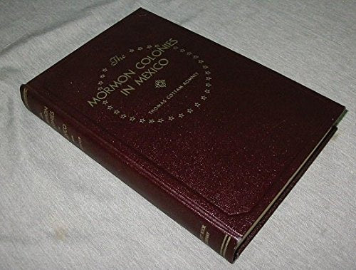 Mormon Colonies in Mexico [Hardcover] Thomas Cottam Romney