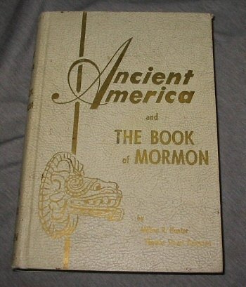 Ancient America and the Book of Mormon, Hunter, Milton R