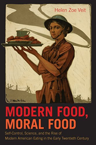 Modern Food, Moral Food: Self-Control, Science, and the Rise of Modern American