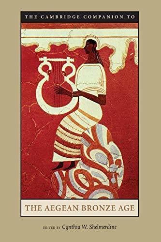 The Cambridge Companion to the Aegean Bronze Age [Paperback] Shelmerdine, Cynthi