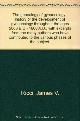 The genealogy of gynaecology;: History of the development of gynaecology through