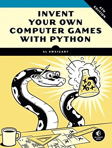 Invent Your Own Computer Games with Python, 4th Edition [Paperback] Sweigart, Al