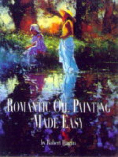 Romantic Oil Painting Made Easy Hagan, Robert