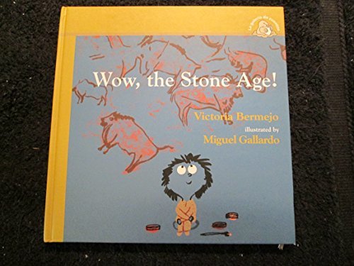 Wow, the stone age! (Spanish Edition) Bermejo, Victoria and Suffield, Laura A. E