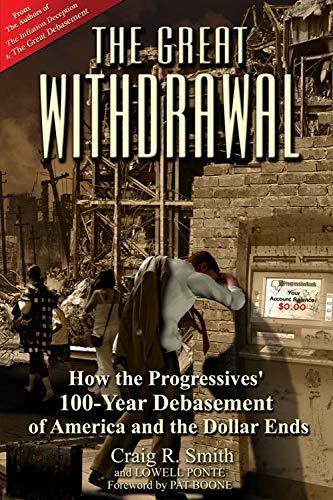 The Great Withdrawal: How the Progressives' 100-year Debasement of America and t