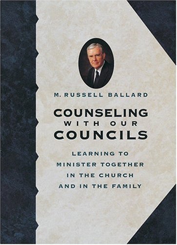 Counseling With Our Councils: Learning to Minister Together in the Church and in